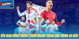 Kèo Giao Bóng Trước 1GOM | Đánh Nhanh Thắng Gọn Trong 60 Giây