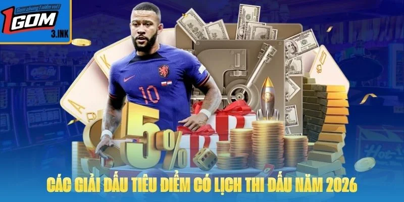 Các giải đấu tiêu điểm có lịch thi đấu bóng đá dày đặc năm 2026