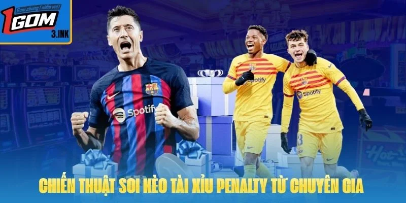 Chiến thuật soi kèo tài xỉu penalty từ chuyên gia 