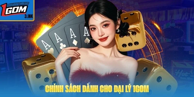 Chính sách dành cho Đại lý 1GOM