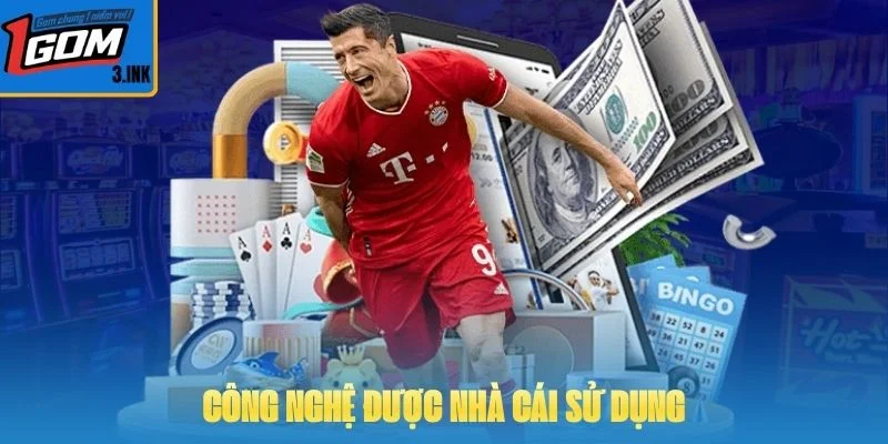 Công nghệ được nhà cái sử dụng