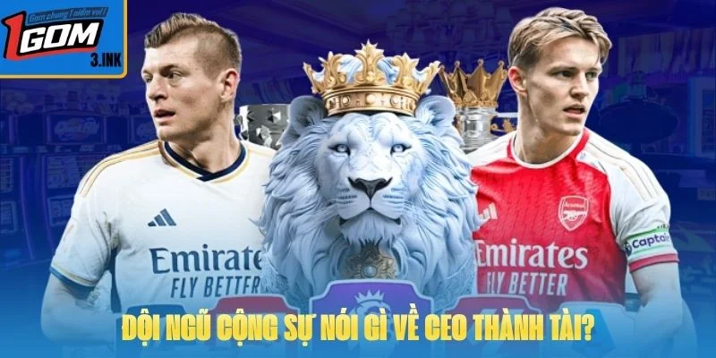 Đội ngũ cộng sự nói gì về CEO Thành Tài?