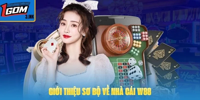 Giới thiệu sơ bộ về nhà cái W88