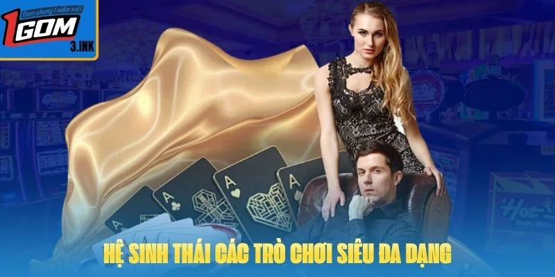 Hệ sinh thái các trò chơi siêu đa dạng