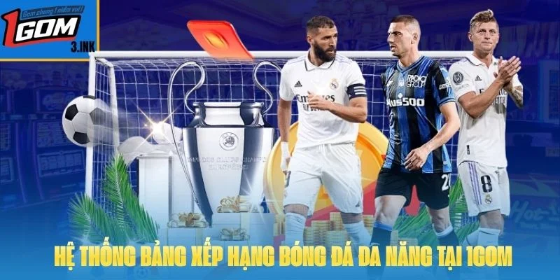 Hệ thống bảng xếp hạng bóng đá đa năng tại 1GOM