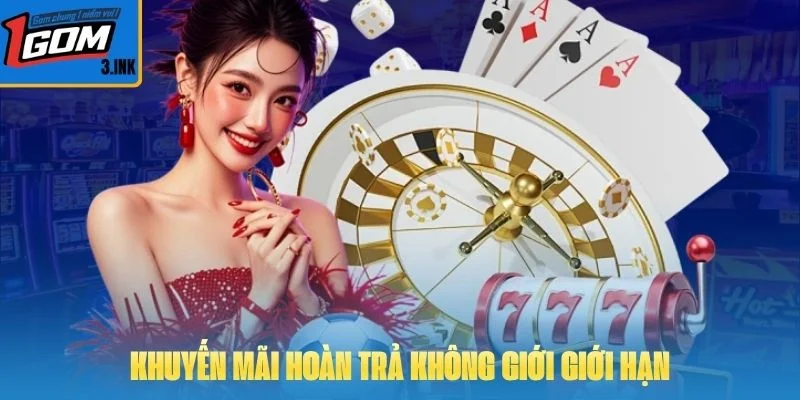 Hoàn trả không giới giới hạn – "cược càng nhiều, nhận càng lớn"