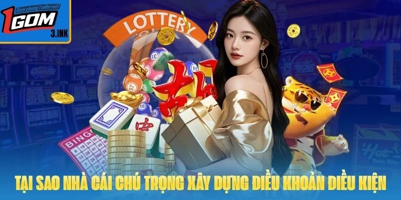 Tại sao nhà cái chú trọng xây dựng điều khoản điều kiện